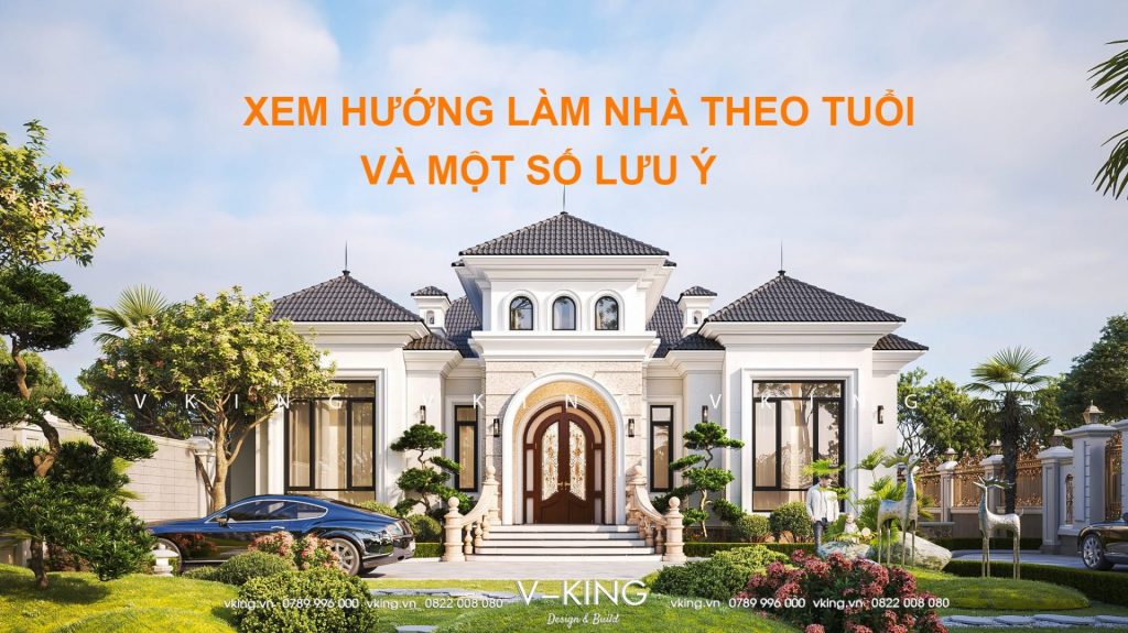 XEM HƯỚNG LÀM NHÀ THEO TUỔI VÀ MỘT SỐ LƯU Ý CỦA VKING - 2023 5 xem hướng làm nhà theo tuổi