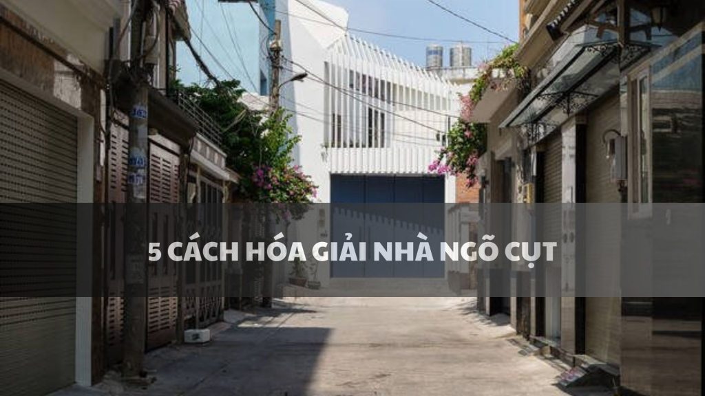 5 + CÁCH HÓA GIẢI NHÀ NGÕ CỤT TỪ QUÊ ĐẾN PHỐ 1 5 cach hoa giai nha ngo cut 1